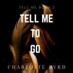 Tell me to go cover image