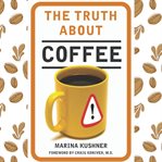 The truth about coffee cover image