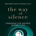 The way of silence : engaging the sacred in daily life cover image