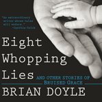 Eight whopping lies and other stories of bruised grace cover image