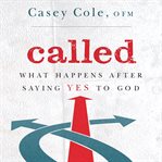 Called. What Happens After Saying Yes to God cover image