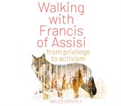Walking with francis of assisi. From Privilege to Activism cover image