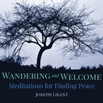 Wandering and welcome. Meditations for Finding Peace cover image