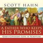 A father who keeps his promises. God's Covenant Love in Scripture cover image