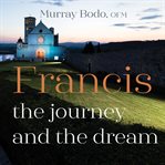 Francis, the journey and the dream cover image