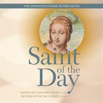 Saint of the day : the definitive guide to the saints cover image