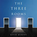 The three rooms. Change Your Thoughts, Change Your Life cover image
