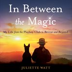 In Between the Magic cover image