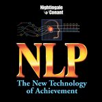 Nlp. The New Technology of Achievement - A Powerful Technology for Producing Change cover image