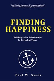 Finding happiness : building stable relationships in turbulent times cover image