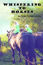 Whispering to horses : an Amish horses novella cover image