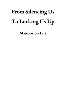 Cover image for From Silencing Us To Locking Us Up