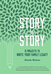 Story by story : 15 projects to write your family legacy cover image