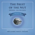 The fruit of the nut. Oneness...in a Nutshell cover image