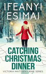 Catching Christmas Dinner : Victoria Mattsen Crime cover image