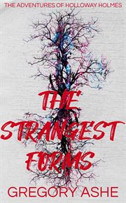 The strangest forms cover image
