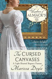 The cursed canvases : a light-hearted Regency fantasy cover image
