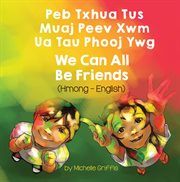 We can all be friends (hmong-english) cover image