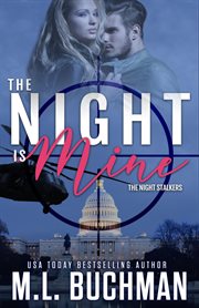 The Night Is Mine : A Military Romantic Suspense cover image