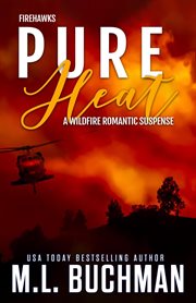 Pure heat: a wildfire firefighter romantic suspense cover image