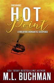 Hot point: a wildfire firefighter romantic suspense : A Wildfire Firefighter Romantic Suspense cover image