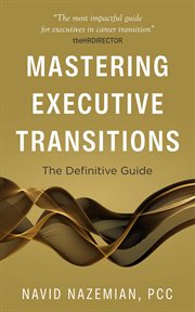 Mastering Executive Transitions : The Definitive Guide cover image