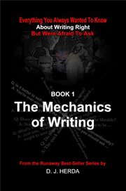 Everything you always wanted to know about the mechanics of writing right cover image