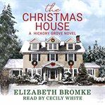 The christmas house. A Hickory Grove Novel cover image