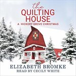 The quilting house : a Hickory Grove Christmas cover image