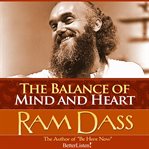 The balance of mind and heart with ram dass cover image