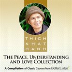 Peace, Understanding, and Love Bundle With Thich Nhat Hanh cover image