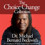 Choice Change Choice Compilation With Michael Bernard Beckwith cover image