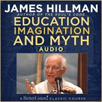 Education, Imagination and Myth With James Hillman cover image