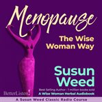 Menopause the wise woman way with Susun Weed cover image