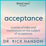 Acceptance a Series of Talks and Meditations on the Subject of Acceptance With Rick Hanson cover image