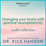 Changing Your Brain With Positive Neuroplasticity With Dr. Rick Hanson cover image