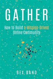 Gather: How to Build a Mission-Driven Online Community cover image