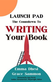 Launch pad: the countdown to writing your book : The Countdown to Writing Your Book cover image