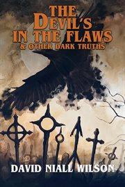 The Devil's in the Flaws & Other Dark Truths cover image