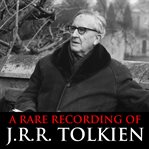 A Rare Recording of J.R.R. Tolkien cover image