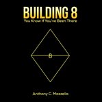 Building 8 : You Know If You've Been There cover image