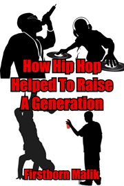 How hip hop helped to raise a generation cover image