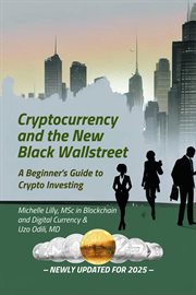 Cryptocurrency & the New Black Wall Street : A Beginner's Guide to Crypto Investing cover image