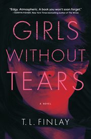 Girls Without Tears : A Novel cover image
