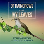 Of raincrows and ivy leaves cover image