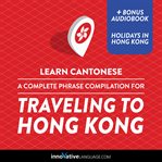 Learn cantonese: a complete phrase compilation for traveling to hong kong cover image