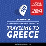 Learn greek: a complete phrase compilation for traveling to greece cover image