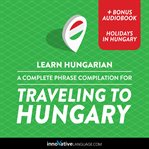 A complete phrase compilation for traveling to Hungary cover image