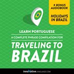 Learn Portuguese : a complete phrase compilation for traveling to Brazil cover image