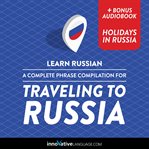 Learn russian: a complete phrase compilation for traveling to russia cover image